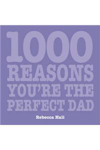 1000 Reasons You're the Perfect Dad