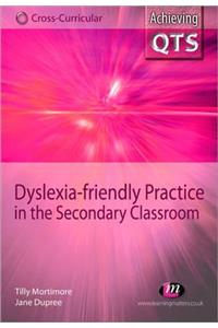 Dyslexia-Friendly Practice in the Secondary Classroom