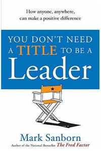 You Don't Need a Title to be a Leader