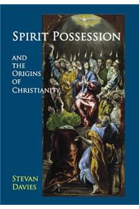 Spirit Possession and the Origins of Christianity