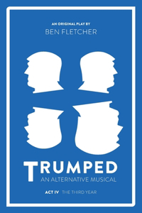 TRUMPED (An Alternative Musical), Act IV