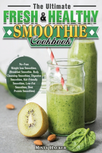 The Ultimate Fresh & Healthy Smoothie Cookbook