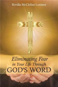 Eliminating Fear In Your Life Through God's Word