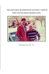 Ancestral Bloodline of Alfonso T. Sims of Fort Apache Indian Reservation