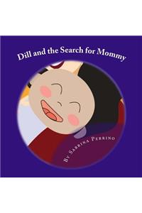 Dill and the Search for Mommy