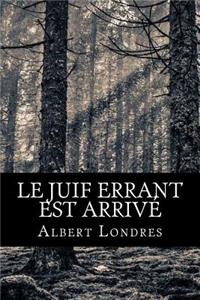 Le Juif errant est arrivé