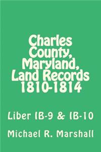 Charles County, Maryland, Land Records 1810-1814