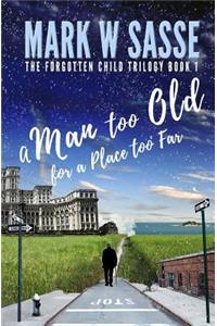 A Man Too Old for a Place Too Far