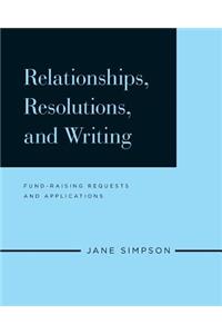 Relationships, Resolutions, and Writing: Fund-Raising Requests and Applications