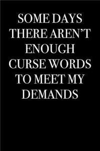 Some Days There Aren't Enough Curse Words To Meet My Demands
