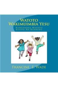 Watoto Wakimuimbia Yesu