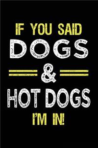 If You Said Dogs & Hot Dogs I'm In