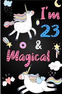 I'm 23 and Magical: Cute Unicorn Journal Lined Blank Notebook and Happy Birthday Notebook for 23 Year Old Girls, Cute Unicorn Birthday Journal Birthday Gift for 23rd Birthday