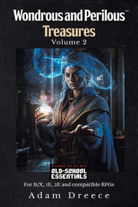 Wondrous and Perilous Treasures(TM), volume 2, Old School Fantasy