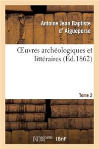 Oeuvres Archéologiques Et Littéraires de A.-J.-B. d'Aigueperse. Tome 2