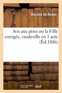 Avis Aux Pères Ou La Fille Corrigée, Vaudeville En 1 Acte