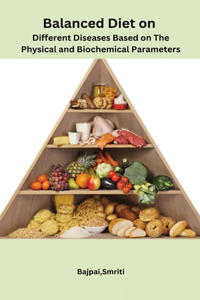 Balanced Diet on Different Diseases Based on The Physical and Biochemical Parameters