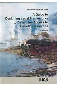 A Guide to Designing Legal Frameworks to Determine Access to Genetic Resources