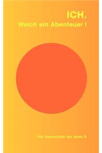 Ich. Welch ein Abenteuer