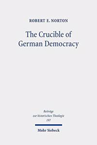 The Crucible of German Democracy