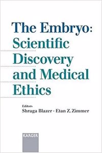 The Embryo: Scientific Discovery And Medical Ethics