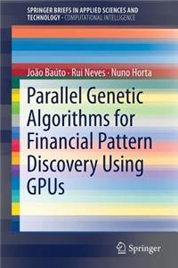 Parallel Genetic Algorithms for Financial Pattern Discovery Using Gpus