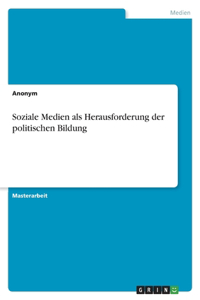 Soziale Medien als Herausforderung der politischen Bildung