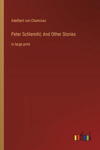 Peter Schlemihl; And Other Stories