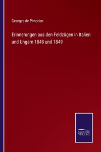 Erinnerungen aus den Feldzügen in Italien und Ungarn 1848 und 1849