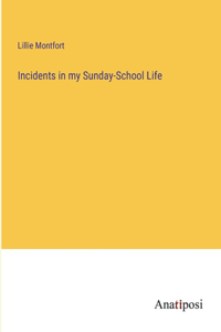 Incidents in my Sunday-School Life