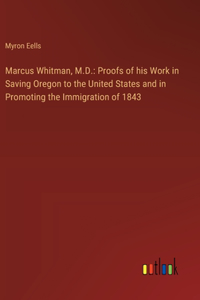 Marcus Whitman, M.D.