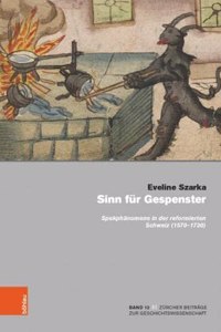 Sinn fur Gespenster: Spukphanomene in Der Reformierten Schweiz (1570-1730)