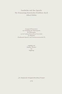 Geschichte Und Ihre Sprache: Die Erneuerung Historischen Erzählens Durch Alfred Döblin