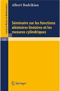 Seminaire sur les Fonctions Aleatoires Lineaires et les Mesures Cylindriques