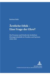 Aerztliche Ethik - Eine Frage der Ehre?
