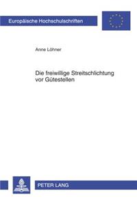 Die Freiwillige Streitschlichtung VOR Guetestellen