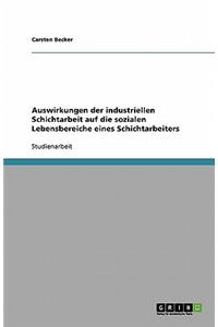 Auswirkungen der industriellen Schichtarbeit auf die sozialen Lebensbereiche eines Schichtarbeiters