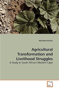 Agricultural Transformation and Livelihood Struggles