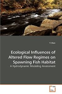 Ecological Influences of Altered Flow Regimes on Spawning Fish Habitat