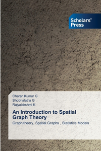 Introduction to Spatial Graph Theory