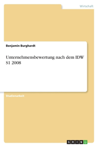 Unternehmensbewertung nach dem IDW S1 2008
