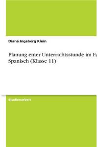 Planung einer Unterrichtsstunde im Fach Spanisch (Klasse 11)