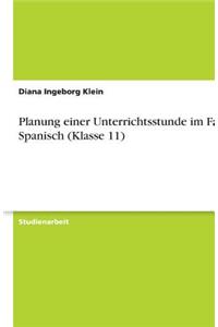 Planung Einer Unterrichtsstunde Im Fach Spanisch (Klasse 11)