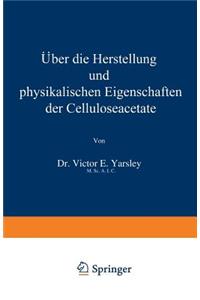 Über Die Herstellung Und Physikalischen Eigenschaften Der Celluloseacetate