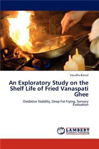 Exploratory Study on the Shelf Life of Fried Vanaspati Ghee