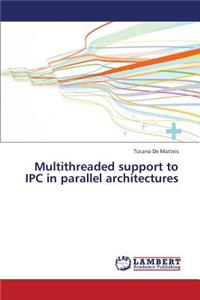 Multithreaded support to IPC in parallel architectures