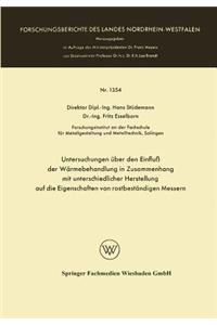 Untersuchungen Über Den Einfluß Der Wärmebehandlung in Zusammenhang Mit Unterschiedlicher Herstellung Auf Die Eigenschaften Von Rostbeständigen Messern