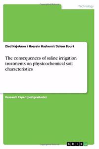 consequences of saline irrigation treatments on physicochemical soil characteristics