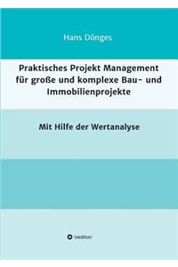 Praktisches Projekt Management für große und komplexe Bau- und Immobilienprojekte