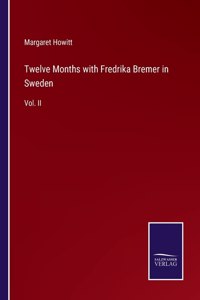 Twelve Months with Fredrika Bremer in Sweden